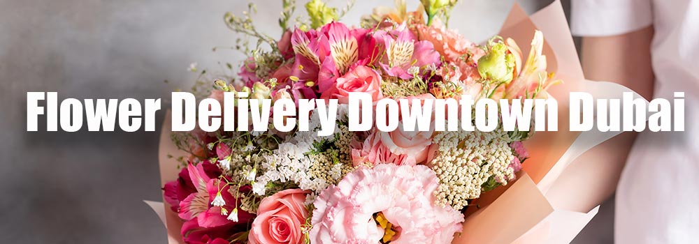Flower Delivery Downtown Dubai