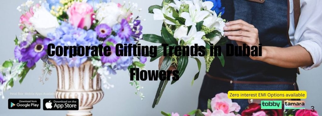 Corporate Gifting Trends in Dubai Flowers