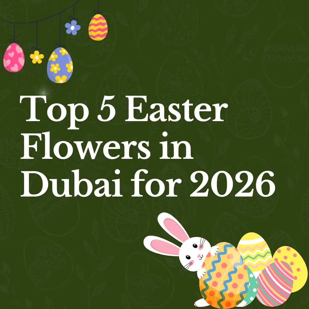 Top 5 Easter flowers in Dubai for 2026 with colorful decorated eggs and a cute Easter bunny on a green background.